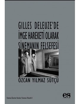 Gilles Deleuze’de  İmge Hareketi Olarak Sinemanın Felsefesi